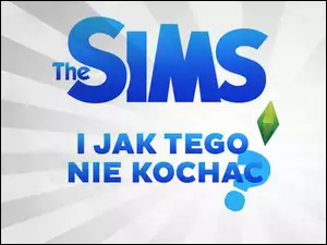 The Sims, I jak tego nie kochać